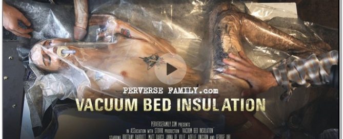 PerverseFamily.Com - Vacuum Bed Insulation